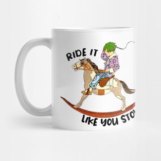 Ride it like you stole it green haired kid Mug